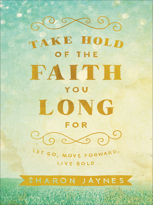 Title details for Take Hold of the Faith You Long For by Sharon Jaynes - Available
